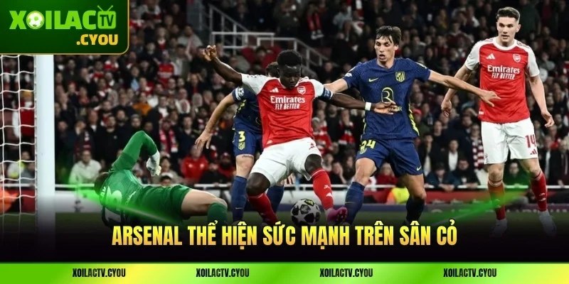 Arsenal thể hiện sức mạnh trên sân cỏ