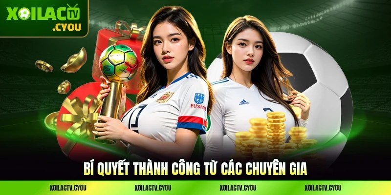 Bí quyết thành công lớn săn quà đỉnh nhận kim tiền từ các chuyên gia