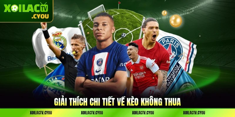 Giải thích chi tiết về kèo không thua