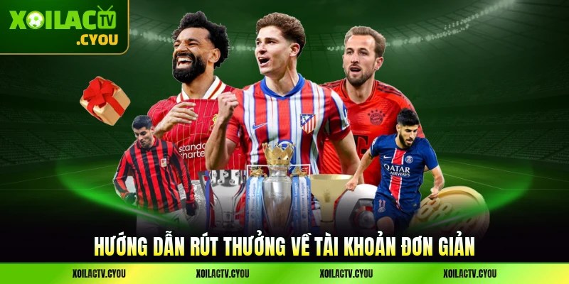 Hướng dẫn rút thưởng về tài khoản đơn giản